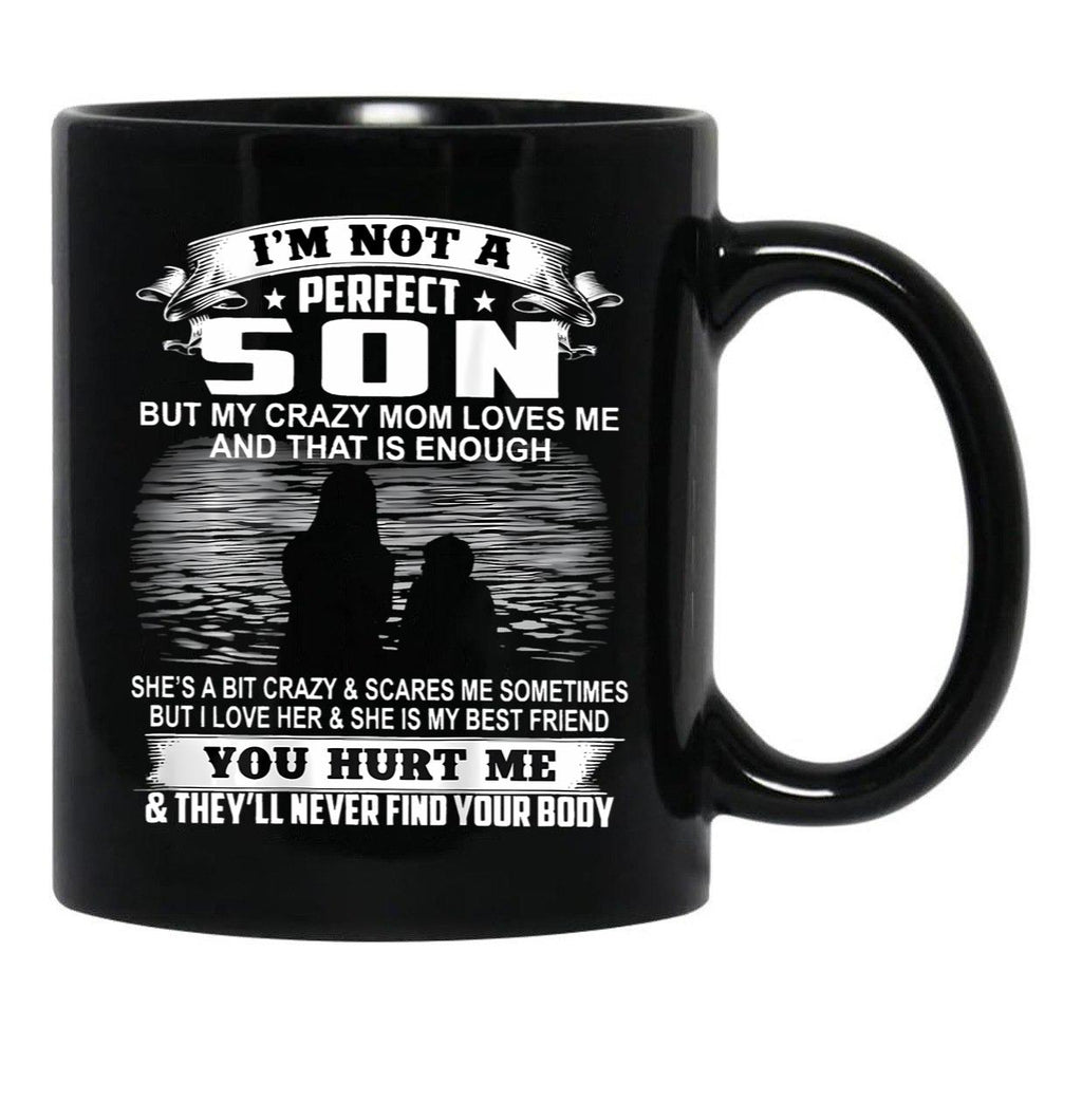 Im Not A Perfect Son But My Crazy Mom Loves Me On Back Black Coffee Mug - Black