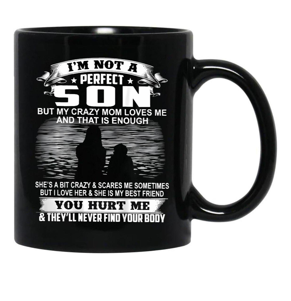 Im Not A Perfect Son But My Crazy Mom Loves Me On Back Black Coffee Mug - Black
