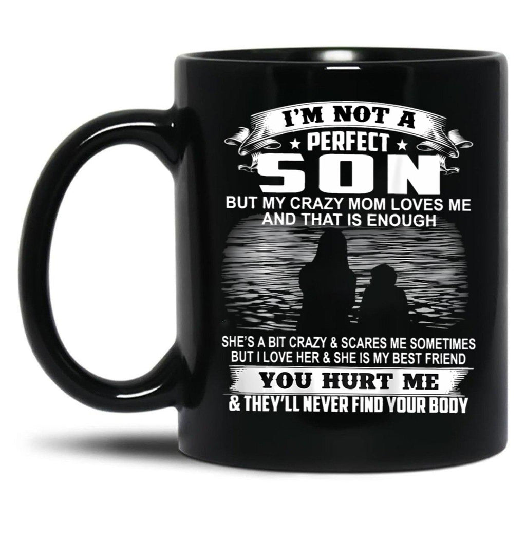 Im Not A Perfect Son But My Crazy Mom Loves Me On Back Black Coffee Mug
