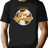 Im Not Old Im Vintage Funny Retro Quote Design T-Shirt for Men & Women, T-Shirts Graphic Tee - Black