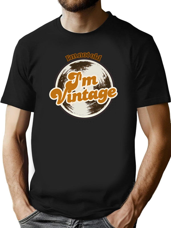 Im Not Old Im Vintage Funny Retro Quote Design T-Shirt for Men & Women, T-Shirts Graphic Tee - Black