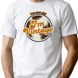 Im Not Old Im Vintage Funny Retro Quote Design T-Shirt for Men & Women, T-Shirts Graphic Tee - White