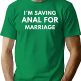 Im Saving Anal For Marriage T-Shirt for Men & Women, T-Shirts Graphic Tee - Green