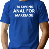 Im Saving Anal For Marriage T-Shirt for Men & Women, T-Shirts Graphic Tee - Blue