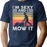Im Sexy And I Mow It Gardening Landscaping Funny Lawn Mowing T-Shirt for Men & Women, T-Shirts Graphic Tee - Navy