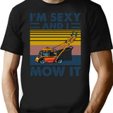 Im Sexy And I Mow It Vintage Funny Lawn Care Gift For Dads T-Shirt for Men & Women, T-Shirts Graphic Tee - Black