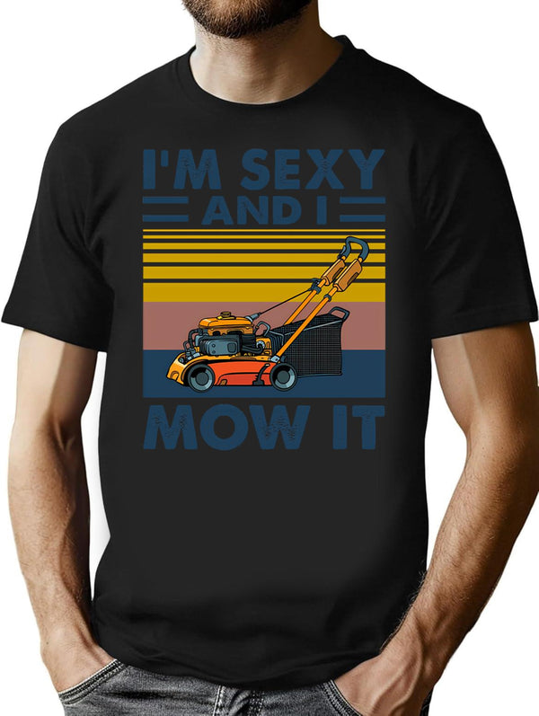 Im Sexy And I Mow It Vintage Funny Lawn Care Gift For Dads T-Shirt for Men & Women, T-Shirts Graphic Tee - Black