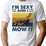 Im Sexy And I Mow It Vintage Funny Lawn Care Gift For Dads T-Shirt for Men & Women, T-Shirts Graphic Tee - White