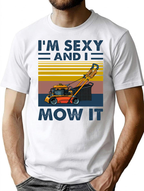 Im Sexy And I Mow It Vintage Funny Lawn Care Gift For Dads T-Shirt for Men & Women, T-Shirts Graphic Tee - White