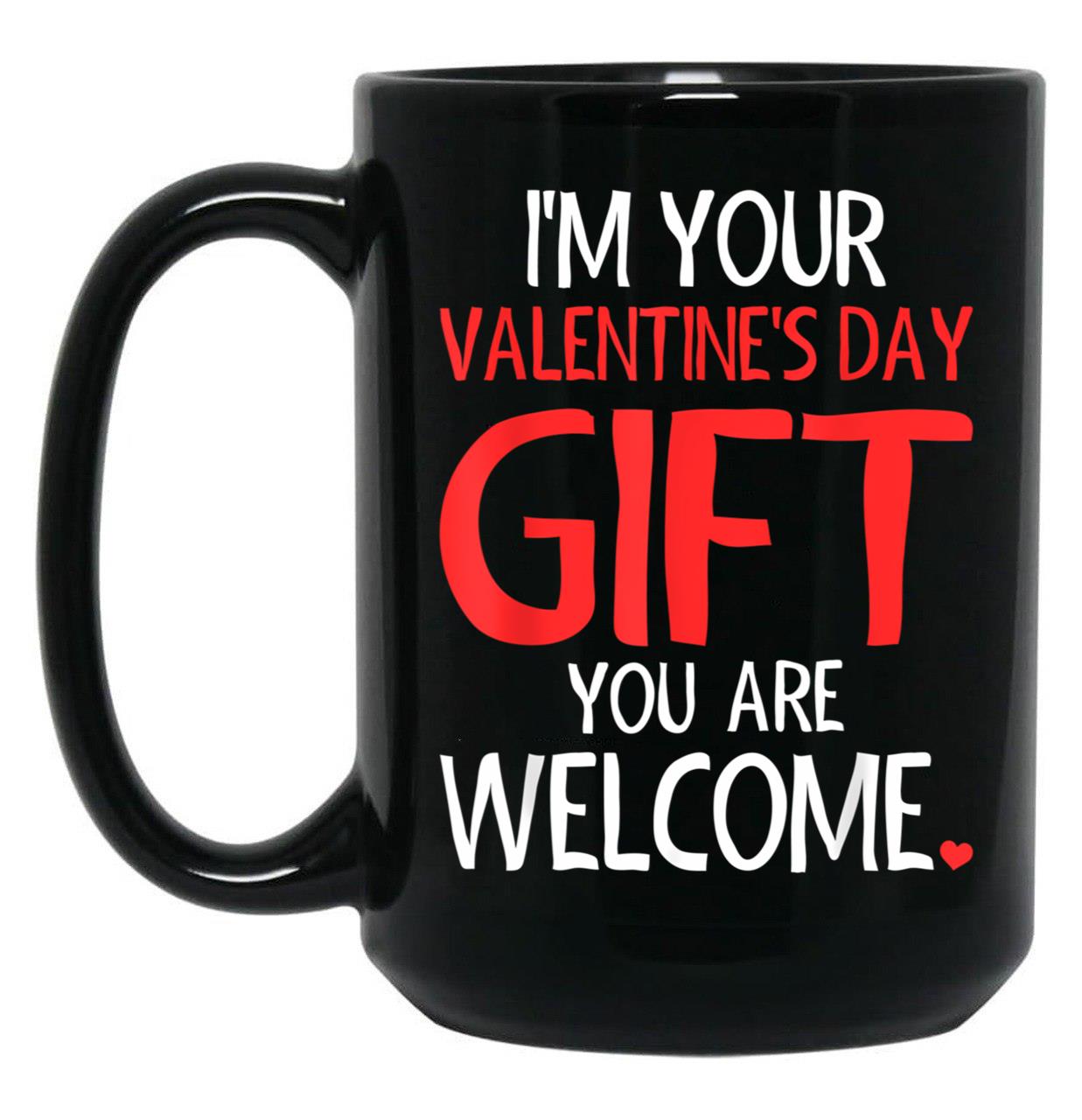Im Your Valentine Valentines Day Funny VDay  Black Coffee Mug
