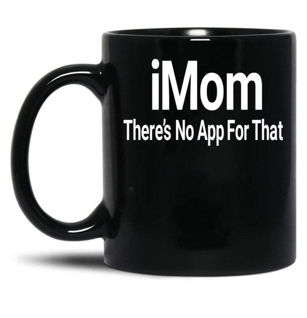 Imom There'S No App For That Black Coffee Mug