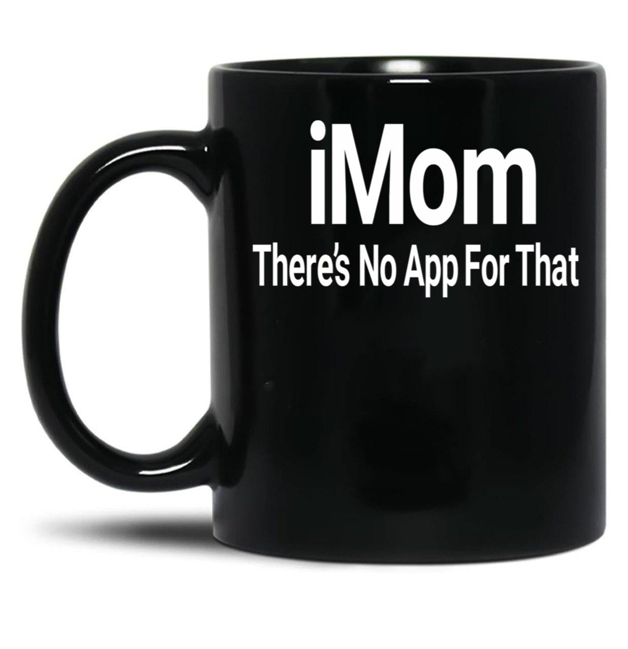 Imom There'S No App For That Black Coffee Mug