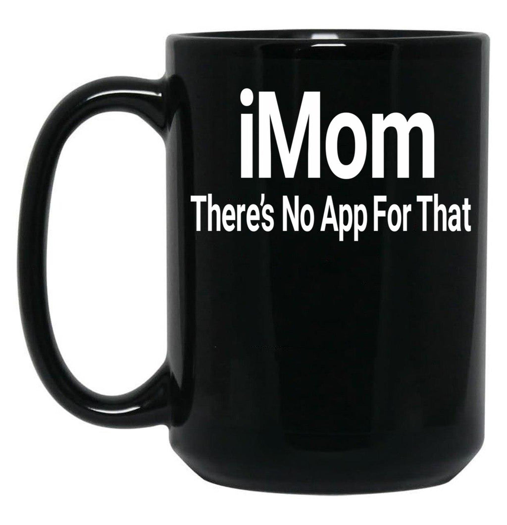 Imom There'S No App For That Black Coffee Mug