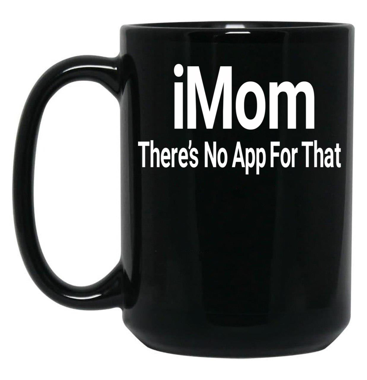 Imom There'S No App For That Black Coffee Mug