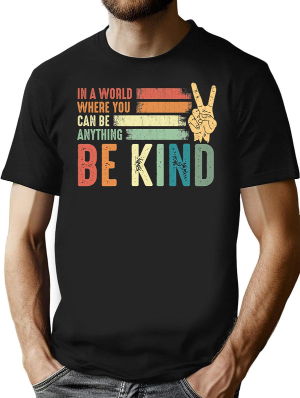 In A World Where You Can Be Anything Be Kind Kindness Inspirational Gifts Peace Hand Sign T-Shirt for Men & Women, T-Shirts Graphic Tee - Black