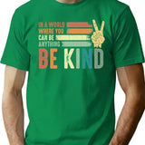 In A World Where You Can Be Anything Be Kind Kindness Inspirational Gifts Peace Hand Sign T-Shirt for Men & Women, T-Shirts Graphic Tee - Green