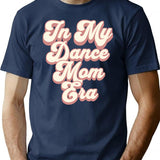 In My Dance Mom Era T-Shirt for Men & Women, T-Shirts Graphic Tee - Navy