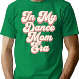 In My Dance Mom Era T-Shirt for Men & Women, T-Shirts Graphic Tee - Green