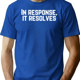 In Response It Resolves (1) T-Shirt for Men & Women, T-Shirts Graphic Tee - Blue