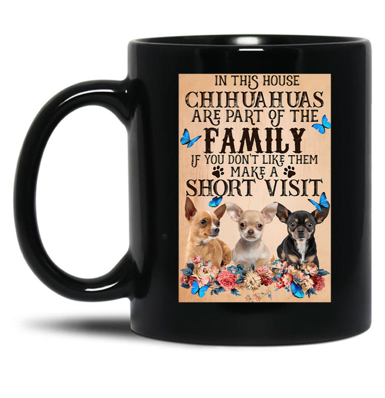 In This House Chihuahuas Are Part Of The Family - Chihuahua Butterfly Flower Black Coffee Mug