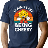 It Ain'T Easy Being Cheesy Cheesy Wisdom For Cheese Lovers T-Shirt for Men & Women, T-Shirts Graphic Tee - Navy