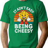 It Ain'T Easy Being Cheesy Cheesy Wisdom For Cheese Lovers T-Shirt for Men & Women, T-Shirts Graphic Tee - Green