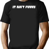It Ain'T Funny - Official Logo T-Shirt for Men & Women, T-Shirts Graphic Tee - Black