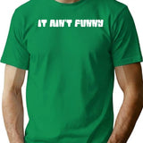 It Ain'T Funny - Official Logo T-Shirt for Men & Women, T-Shirts Graphic Tee - Green