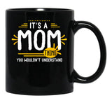 It Is A Mom Thing Funny Mother Thank You Gift Family Time Basic Novelty Graphics Female Black Coffee Mug - Black