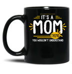 It Is A Mom Thing Funny Mother Thank You Gift Family Time Basic Novelty Graphics Female Black Coffee Mug
