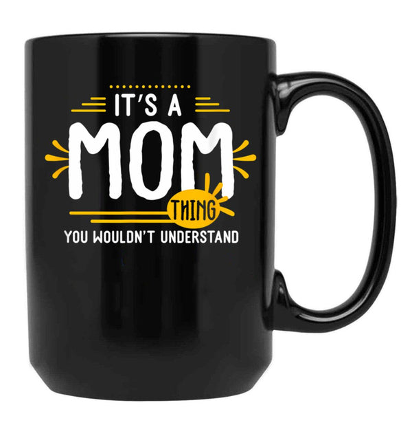 It Is A Mom Thing Funny Mother Thank You Gift Family Time Basic Novelty Graphics Female Black Coffee Mug - Black