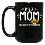It Is A Mom Thing Funny Mother Thank You Gift Family Time Basic Novelty Graphics Female Black Coffee Mug