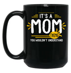 It Is A Mom Thing Funny Mother Thank You Gift Family Time Basic Novelty Graphics Female Black Coffee Mug