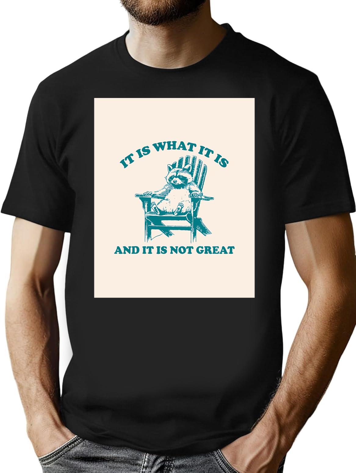 It Is What It Is And It Is Not Great Vintage T-Shirt for Men & Women, T-Shirts Graphic Tee - Black