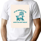 It Is What It Is And It Is Not Great Vintage T-Shirt for Men & Women, T-Shirts Graphic Tee - White