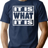 It Is What It Is - Man Woman Funny Gift T-Shirt T-Shirt for Men & Women, T-Shirts Graphic Tee - Navy