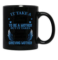 It Take A Strong Woman To Be A Mother But It Takes An Even Stronger Woman To Be A Crieving Mother  Black Coffee Mug - Black