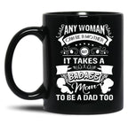 It Takes A Badass Mom To Be A Dad Too (1) Black Coffee Mug