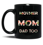 It Takes A Badass Mom To Be A Dad Too (2) Black Coffee Mug