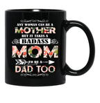 It Takes A Badass Mom To Be A Dad Too Black Coffee Mug - Black