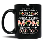 It Takes A Badass Mom To Be A Dad Too Black Coffee Mug