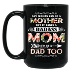 It Takes A Badass Mom To Be A Dad Too Black Coffee Mug