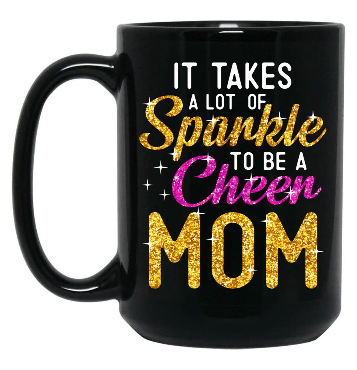 It Takes A Lot Of Sparkle To Be A Cheer Mom Cute Letters Black Coffee Mug