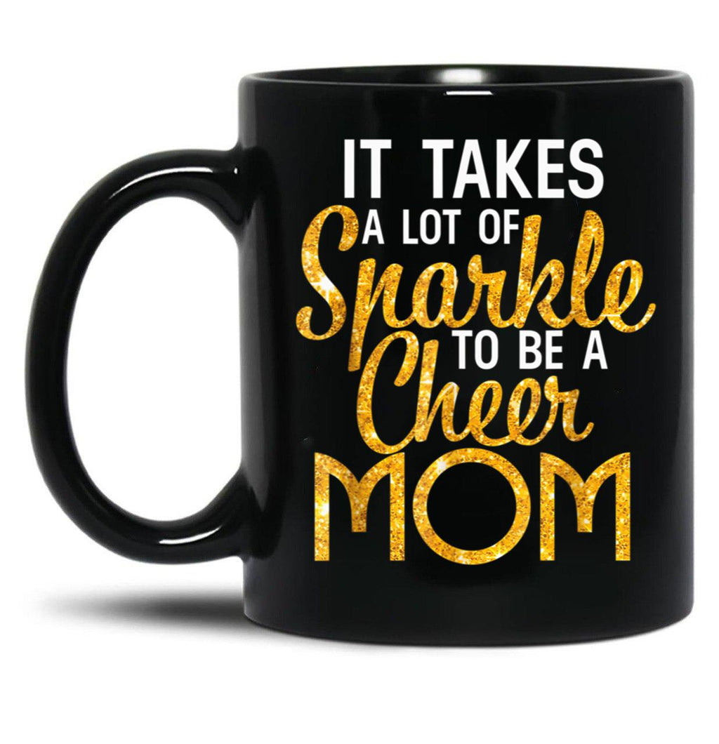 It Takes A Lot Of Sparkle To Be A Cheer Mom Black Coffee Mug