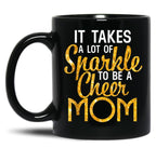 It Takes A Lot Of Sparkle To Be A Cheer Mom Black Coffee Mug