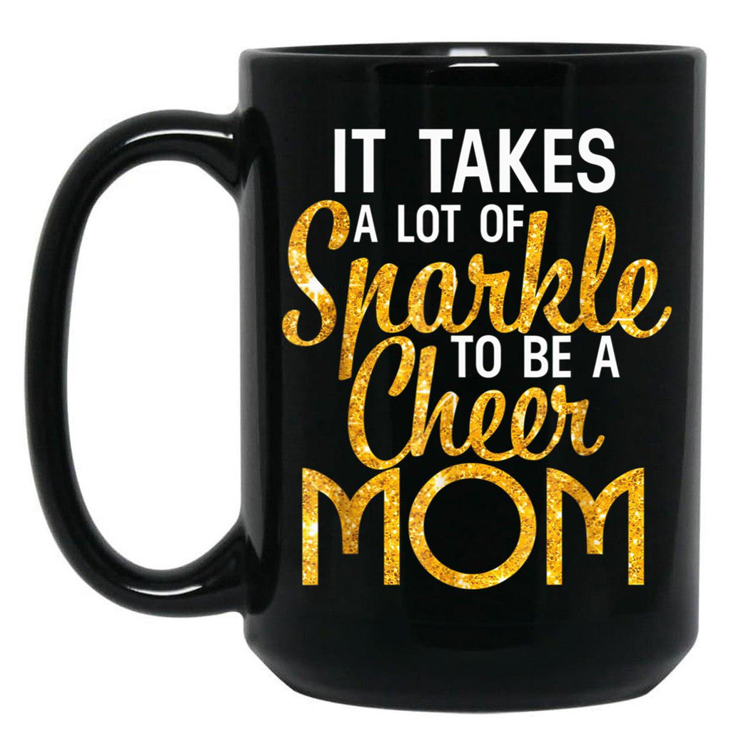 It Takes A Lot Of Sparkle To Be A Cheer Mom Black Coffee Mug