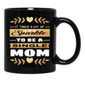 It Takes A Lot Of Sparkle To Be A Single Mom Black Coffee Mug - Black