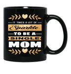 It Takes A Lot Of Sparkle To Be A Single Mom Black Coffee Mug - Black