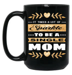 It Takes A Lot Of Sparkle To Be A Single Mom Black Coffee Mug