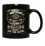 It'S Been A Long Day Without You Son And I Will Tell You All About It When I See You Again Black Coffee Mug - Black